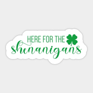 Here for Shenanigans Funny St. Patrick's Day Sticker